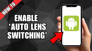 How To Turn On Auto Lens Switching On Android [upl. by Nilo]