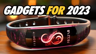 Top 10 Must Have Gadgets for 2023 [upl. by Kaye]