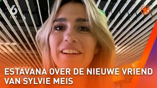 ESTAVANA laat zich uit over de NIEUWE VRIEND van SYLVIE MEIS  SHOWNIEUWS [upl. by Reggi]