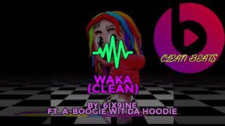 6IX9INE ft ABoogie Wit Da Hoodie  WAKA Clean [upl. by Eberly]