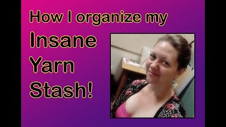 Insane Yarn Stash Heres how to organize [upl. by Corsiglia486]