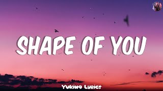 Shape of You  Ed Sheeran Lyrics  Charlie Puth Shawn Mendes Ellie Goulding [upl. by Gunner312]