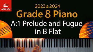 ABRSM 2023 amp 2024  Grade 8 Piano exam  A1 Prelude and Fugue in B Flat  J S Bach [upl. by Rossuck]