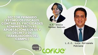 Foros Cofide Sector Primario Estímulos Fiscales Contables Facilidades Administrativas [upl. by Anett]