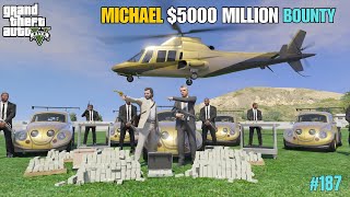 MICHAELS 5000 MILLION BOUNTY  GTA V GAMEPLAY 187  GTA 5 [upl. by Wilmar]