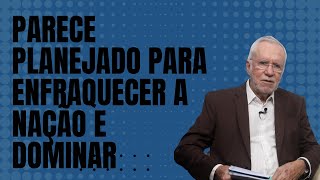 Parece planejado para enfraquecer a nação e dominar  Alexandre Garcia [upl. by Notsnorb]