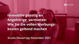 Immobilie günstig an Angehörige vermieten Wie Sie die vollen Werbungskosten geltend machen [upl. by Merideth679]