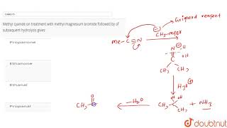 Methyl cyanide on treatment with methyl magnesium bromide followed by of subsequent hydrolysis gives [upl. by Barnaba]