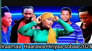 Diraamaa Afaan oromoo Haarawa Hiriyaa 😭 sobaa new oromo comedy2024 [upl. by Analaj927]