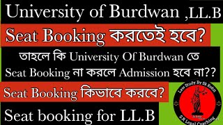 Seat Booking For LLB Admission তাহলে কি Burdwan University তেও Seat booking করতে হবে [upl. by Adrea]