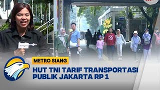 HUT TNI Tarif Transportasi Umum MRT LRT Transjakarta Senilai Rp 1  Metro Siang [upl. by Corabel]