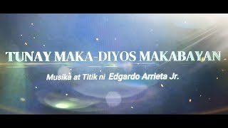 TUNAY MAKADIYOS MAKABAYAN by Edgardo Arrieta Jr [upl. by Festatus411]