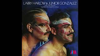 CARAPACHO  LARRY HARLOW amp JUNIOR GONZÁLEZ NUESTRO SENTIMIENTO LATINO [upl. by Alphonsine]