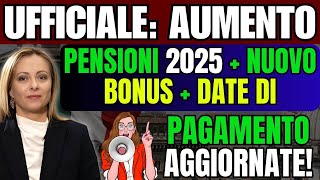 🚨 UFFICIALE Aumento Pensioni 2025  Nuovo Bonus  Date di Pagamento Aggiornate [upl. by Dodi467]