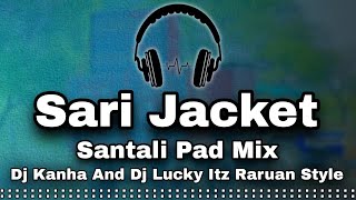 Sari Jacket Old Santali DjSantali Pad Mix Dj Kanha And Dj Lucky Itz Raruan Style [upl. by Irena345]