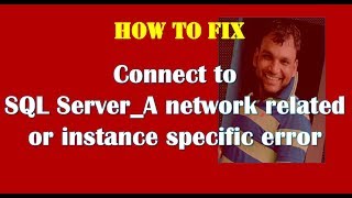 Connect to SQL ServerA network related or instance specific error [upl. by Odelinda]