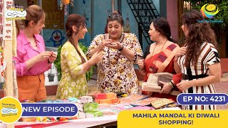 NEW Ep 4231 Mahila Mandal ki Diwali Shopping  Taarak Mehta Ka Ooltah Chashmah  तारक मेहता [upl. by Aneetsirk743]