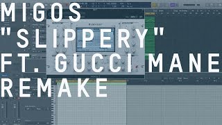 Making a Beat Migos  Slippery feat Gucci Mane Remake [upl. by Lilyan]