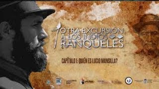 Otra Excursión a los Indios Ranqueles  Capítulo 1 QUIÉN ES LUCIO MANSILLA [upl. by Refanej]