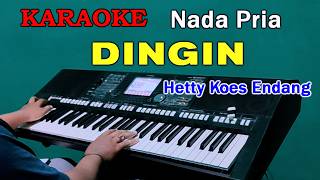 DINGIN  Hetty Koes Endang  KARAOKE Nada Pria [upl. by Aikemet]