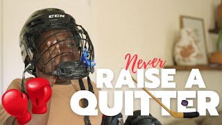 What If I Raise A Quitter Black Hockey Player [upl. by Eirek239]