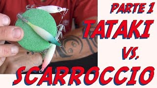 TATAKI VS SCARROCCIO PART1🦑COSTRUZIONE DELLE LENZE🦑SFIDA ai CALAMARI con 2 TECNICHE DIVERSE [upl. by Jala]