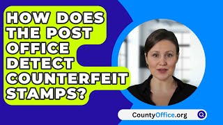 How Does The Post Office Detect Counterfeit Stamps  CountyOfficeorg [upl. by Gustav]