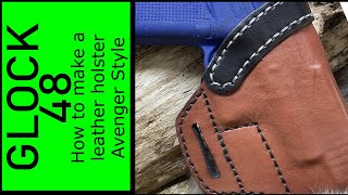 Glock 48 Avenger Leather Holster Make it Yourself [upl. by Yhtrod159]