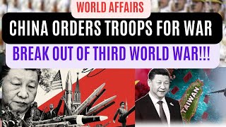 China Orders Troops for War  Break out of the Third World War   World Affairs [upl. by Eillah]