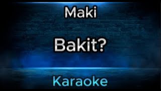 Bakit  Maki Karaoke Version [upl. by Iene]