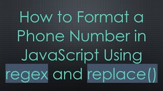 How to Format a Phone Number in JavaScript Using regex and replace [upl. by Mendy329]