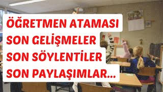 ÖĞRETMEN ATAMASI ATAMA SAYISI ATAMA TAKVİMİ  SON GELİŞMELER VE PAYLAŞIMLAR ATAMA HABERLERİ [upl. by Letniuq983]