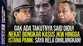 GAK ADA TAKUTNYA SAID DIDU NEKAT BONGKAR KASUS JKW HINGGA ISTANA PANIK SAYA RELA DIHILANGKAN [upl. by Ardnwahs]