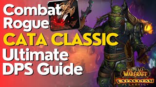 Combat Rogue Complete DPS Guide  Cataclysm Classic [upl. by Bashuk]