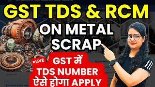 GST TDS amp RCM on Metal Scrap from 10 October 2024  How to Apply TDS Registration under GST  TDS [upl. by Trish]