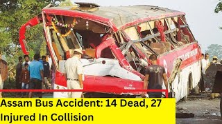 14 People dead 27 Injured In Road Accident In Assam  Bus Collide With 45 Passenger  NewsX [upl. by Ekaterina]