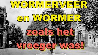 WORMERVEER en WORMER zoals het vroeger was [upl. by Dominique]