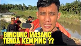 NGAJAK SEMUA TIM PERGI KEMPING MALAH BINGUNG MASANG TENDANYA [upl. by Maury]