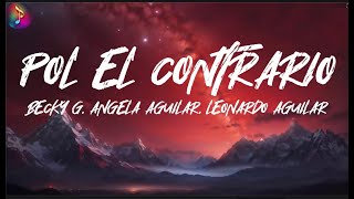 Por El Contrario ╸Becky G Angela Aguilar Leonardo Aguilar  LetraLyrics [upl. by Dorman748]