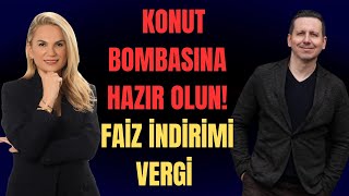 KONUT BOMBASINA HAZIR OLUN FAİZ İNDİRİMİ VERGİ HATİCE KOLÇAK l CEM ÖZÜAK [upl. by Alegnaed]