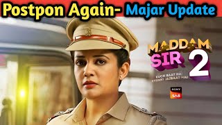 Madam Sir Season 2 PostponGulki Joshi Retarn In Madam sirKab Aye Ga Ab Show [upl. by Sumedocin]