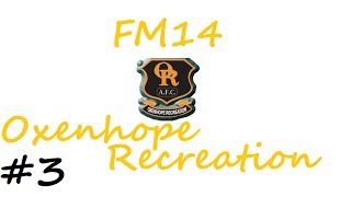 Football Manager 2014  Oxenhope Recreation Part 3  OWAGs [upl. by Noll]