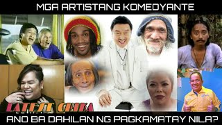 MGA SIKAT NA KOMEDYANTENG PATAY NA  DAHILAN NG KANILANG PAGKAMATAY [upl. by Anila]