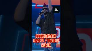 LOVE U  HATE U BOOMDABASH remix [upl. by Michella742]