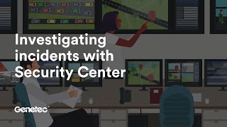 Investigating incidents with Genetec Security Center [upl. by Ina]