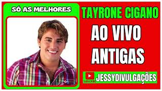 TAYRONE CIGANO AO VIVO ANTIGAS  2024 [upl. by Ellak442]