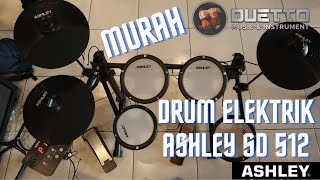 DRUM ELEKTRIK ASHLEY SD 512 MURAH DRUM ELEKTRIK MURAH [upl. by Enivid]