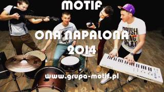 Motif  Ona Napalona 2014 NOWOŚĆ Official Promo Audio [upl. by Ahseket]