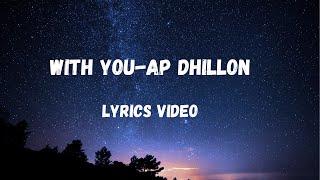 With YouAp Dhillon lyrics video apdhillon punjabisong withyou punjabisinger [upl. by Anialram654]