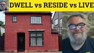 🔵 Dwell vs Reside vs Live  Dwell Meaning  Reside Definition  Live Examples  Difference [upl. by Adialeda68]